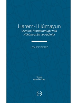 Islık Yayınları Harem-I Hümayun: Osmanlı Imparatorluğu’ndahükümranlık ve Kadınlar
