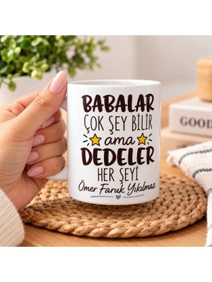Babalar Çok Şeyi Bilir Ama Dedeler Herşeyi Yazılı Kupa Bardak