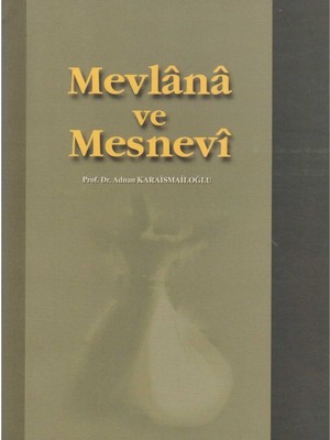 Kişisel Yayınlar Mevlana ve Mesnevi - Adnan Karaismailoğlu (Ilk Baskı 2001)