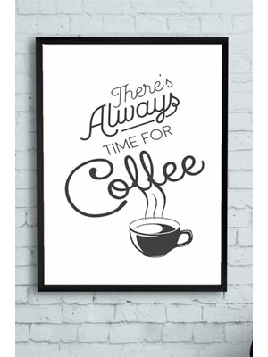 Pratik Ev PSTER14539 There's Always Time For Coffee Kahve Mutfak Çerçeveli Tablo 50 x 70