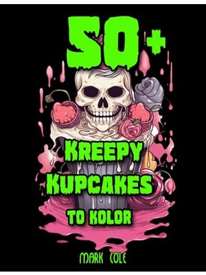Pratik Ev 50+ Kreepy Kupcakes To Kolor: 50 Plus Designs