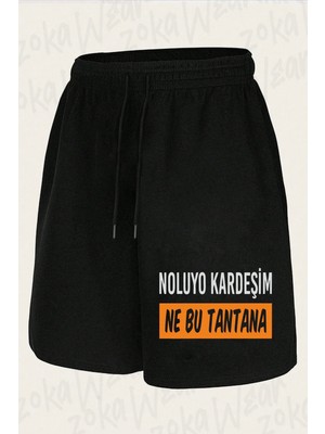 Zoka Wear Unisex Noluyo Kardeşim Ne Bu Tantana Tasarım Baskılı Şort