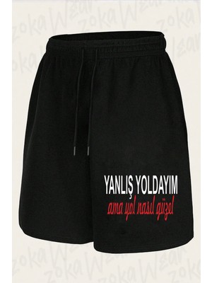 Zoka Wear Unisex Yanlış Yoldayım Ama Yol Nasıl Güzel Tasarım Baskılı Şort