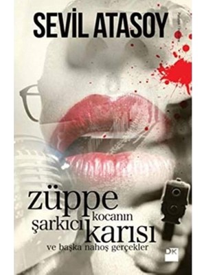 Züppe Kocanın Şarkıcı Karısı ve Başka Nahoş Gerçekler