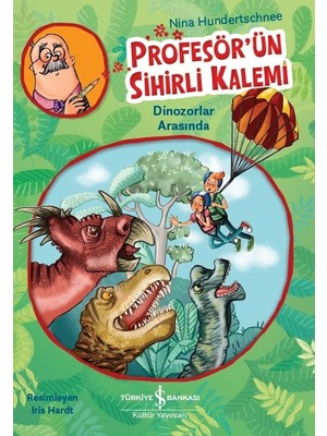 İş Bankası Kültür Yayınları Profesör’ün Sihirli Kalemi Dinozorlar Arasında - Nina Hundertschnee Okul Öncesi Eğitici Kitap 80 Sayfa