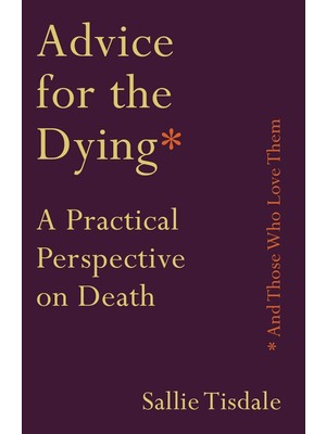 Brf Store Vialivaavm Advice For The Dying (And Those Who Love Them): A Practical Perspective On Death