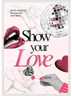 Marmara Avm Beyaz Çerçeveli Tablo, Show Your Love Tipografisi, Aşk Temalı Kolaj Poster No: 107631 15 x 21