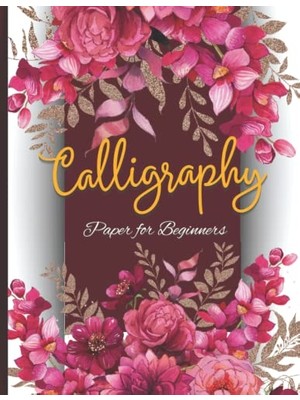 Marmara Avm Calligraphy Paper For Beginners: Calligraphy Practice Paper Hand Lettering Worksheet8.5 x 11 Inches