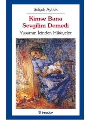 İnkılap Kitabevi Kimse Bana Sevgilim Demedi  Yaşamın Içinden Hikayeler
