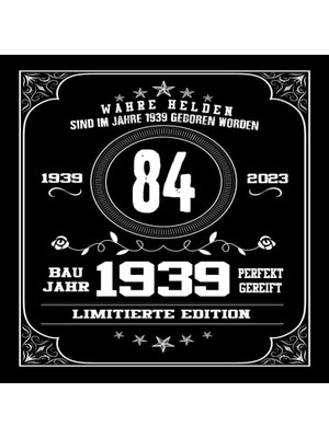 Toptan Budur 84 Baujahr Limitierte Edition Perfekt Gereift. Wahre Helden Sind Im Jahre 1939 Geboren Worden: Coole