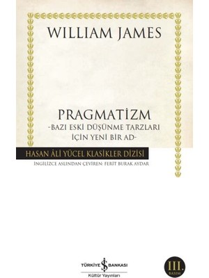 İş Bankası Kültür Yayınları Pragmatizm Bazı Eski Düşünme Tarzları Için Yeni Bir Ad - Hasan Ali Yücel Klasikleri