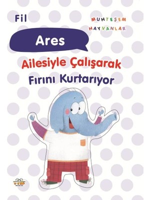 0-6 Yaş Yayınları Fil Ares Ailesiyle Çalışarak Fırını Kurtarıyor
