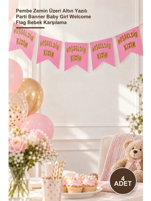Yenilig 4 Adet Hoşgeldin Kızım Flama Süs – Pembe Zemin Üzeri Altın Yazılı Parti Banner Baby Girl Welcome Flag Bebek Karşılama