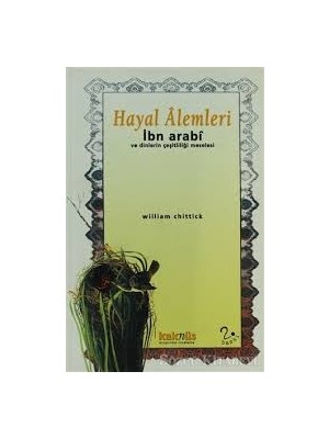 Lisinya Hayal Alemleri - Ibn Arabi ve Dinlerin Çeşitliliği Meselesi
