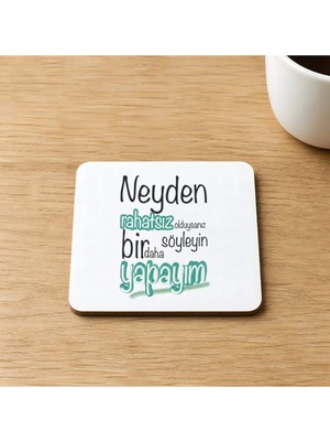 Mor Mürekkep Neyden Rahatsız Olduysanız Söyleyin Bir Daha Yapayım Baskılı 9x9 cm Kare Mdf Bardak Altlığı Ahşap