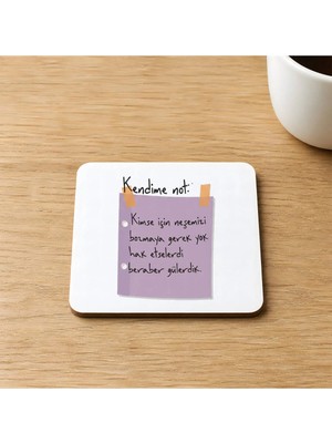 Mor Mürekkep Kendime Not Kimse Için Neşemizi Bozmaya Gerek Yok Baskılı 9x9 cm Kare Mdf Bardak Altlığı Ahşap