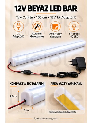 Luciole 100 cm Colorbar Beyaz LED Bar 12V 12W Adaptörlü Anahtarlı Yapışkanlı Tezgah Altı Dolap Içi Aydınlatma