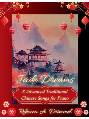 Step Kitap Jade Dreams: 8 Advanced Traditional Chinese Songs For Piano