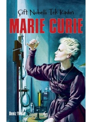Lisinya Marie Curie - Çift Nobelli Tek Kadın