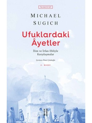 Lisinya Ufuklardaki Ayetler - Ilim ve Irfan Ehliyle Karşılaşmalar