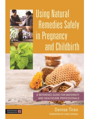 Str Store Using Natural Remedies Safely In Pregnancy And Childbirth: A Reference Guide For Maternity And Healthcare Professionals