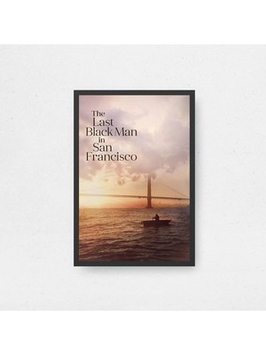 The Last Black Man In San Francisco Film Posteri Çerçeveli Tablo Sinema Odası Duvar Dekoru