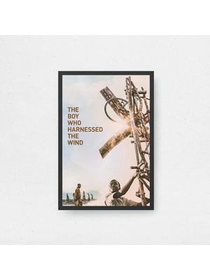 The Boy Who Harnessed The Wind Film Posteri Çerçeveli Tablo Sinema Odası Duvar Dekoru