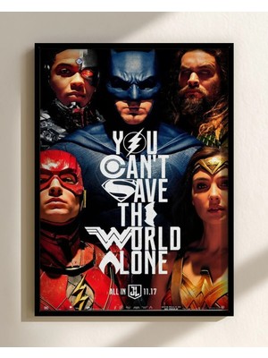 Justice League Adalet Birliği You Can't Save The World Alone Çerçeveli Tablo Film Poster Sinema