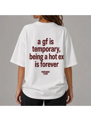 A Gf Is Temporary Being A Hot Ex Is Forever Baskılı Oversize Unisex T-Shirt