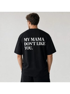 My Mama Dont Like You Baskılı Oversize Unisex T-Shirt