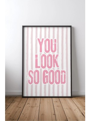 You Look So Good Pink Aşk ve Sevgi Yazılı Çerçeveli Mdf Tablo Poster Yatak Odası Duvar Dekoru Hediye