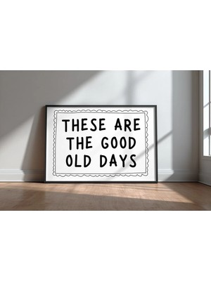 These Are The Good Old Days Ingilizce Motivasyon Sözü No 3 Çerçeveli Mdf Tablo Poster Ofis Hediye