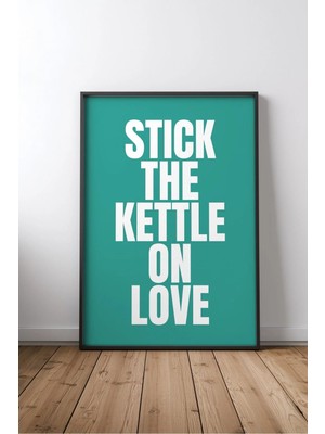 Stick The Kettle On Love Mutfak Yazılı No 2 Çerçeveli Mdf Tablo Poster Mutfak Duvar Dekoru Hediye