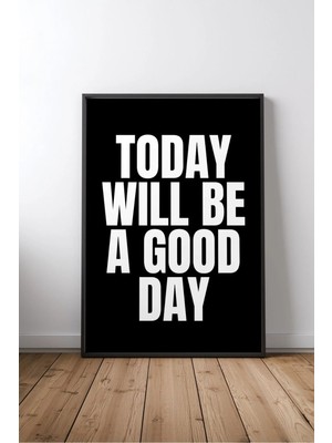 Today Will Be A Good Day Ingilizce Motivasyon Sözü No 4 Çerçeveli Mdf Tablo Poster Ofis Hediye