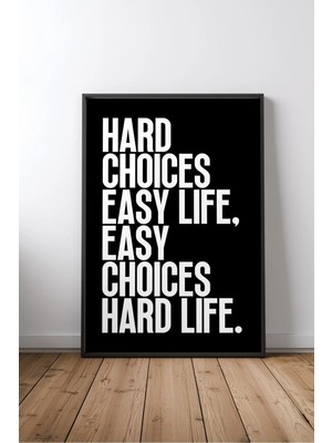 Hard Choices Easy Life Ingilizce Motivasyon Sözü Çerçeveli Mdf Tablo Poster Ofis Duvar Dekoru Hediye