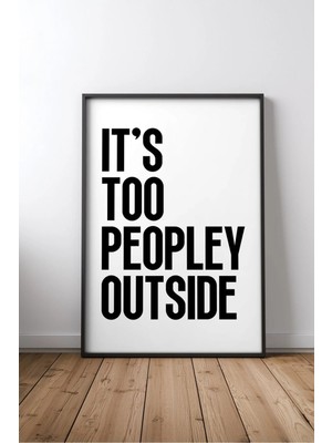 It's Too Peopley Outside Komik Ingilizce Yazılı No 2 Çerçeveli Mdf Tablo Poster Salon Hediye