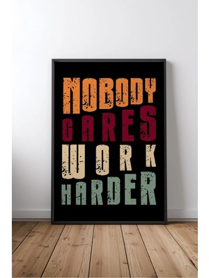 Nobody Cares Work Harder Ingilizce Motivasyon Sözü No 1 Çerçeveli Mdf Tablo Poster Ofis Hediye