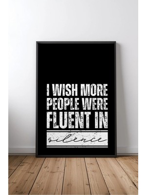 Fluent In Silence Ingilizce Motivasyon Sözü Çerçeveli Mdf Tablo Poster Ofis Duvar Dekoru Hediye