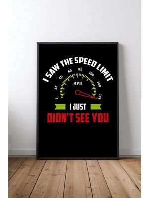 I Saw The Speed Limit Komik Hız Göstergesi Çerçeveli Mdf Tablo Poster Salon Duvar Dekoru Hediye