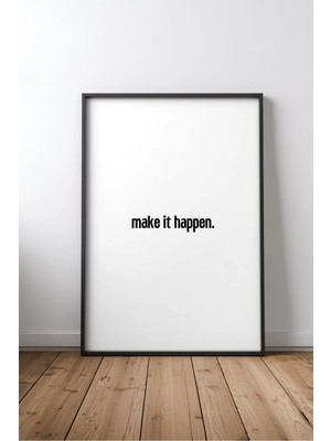 Make It Happen Ingilizce Motivasyon Sözü No 4 Çerçeveli Mdf Tablo Poster Ofis Duvar Dekoru Hediye