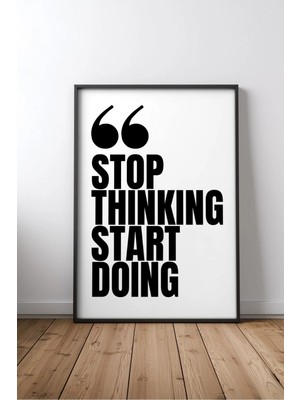 Stop Thinking, Start Doing Ingilizce Motivasyon Sözü Çerçeveli Mdf Tablo Poster Ofis Hediye