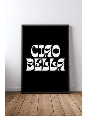 Ciao Bella Ingilizce Motivasyon Sözü No 3 Çerçeveli Mdf Tablo Poster Ofis Duvar Dekoru Hediye