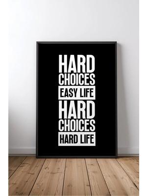 Hard Choices, Easy Life, Hard Life Ingilizce Motivasyon Sözü Çerçeveli Mdf Tablo Poster Ofis Hediye