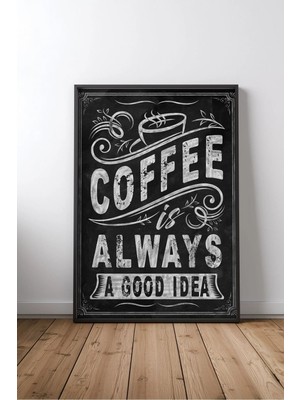 Coffee Is Always A Good Idea Yazılı Çerçeveli Mdf Tablo Poster Mutfak Duvar Dekoru Hediye