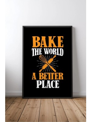 Bake The World A Better Place Pastacı Yazılı Çerçeveli Mdf Tablo Poster Mutfak Duvar Dekoru Hediye