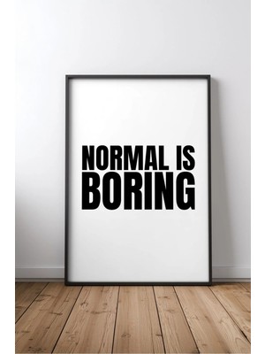 Normal Is Boring Ingilizce Motivasyon Sözü Çerçeveli Mdf Tablo Poster Ofis Duvar Dekoru Hediye