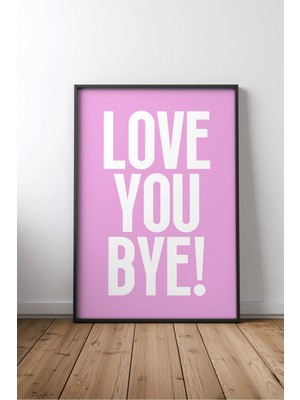 Love You Bye! Pink Aşk ve Sevgi Yazılı Çerçeveli Mdf Tablo Poster Yatak Odası Duvar Dekoru Hediye