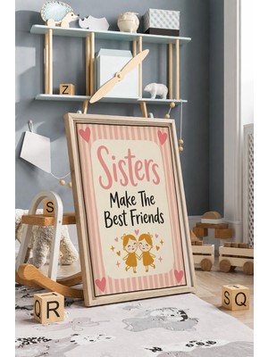 Sisters Make The Best Friends Kardeş Yazılı Çerçeveli Mdf Tablo Poster Çocuk Odası Hediye