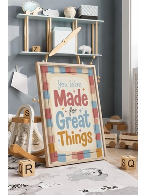 You Were Made For Great Things Yazılı Çerçeveli Mdf Tablo Poster Çocuk Odası Duvar Dekoru Hediye