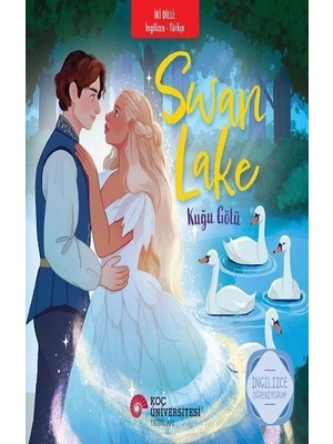 Koç Üniversitesi Yayınları Swan Lake– Kuğu Gölü Ingilizce Öğreniyorum / Iki Dilli Kitaplar
